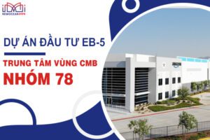Dự án đầu tư EB-5: CMB nhóm 78