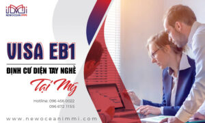 EB1 là gì? Tìm hiểu visa định cư diện tay nghề ưu tiên tại Mỹ