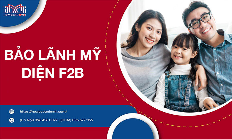 Diện F2B: Visa bảo lãnh người thân & những thông tin mới nhất