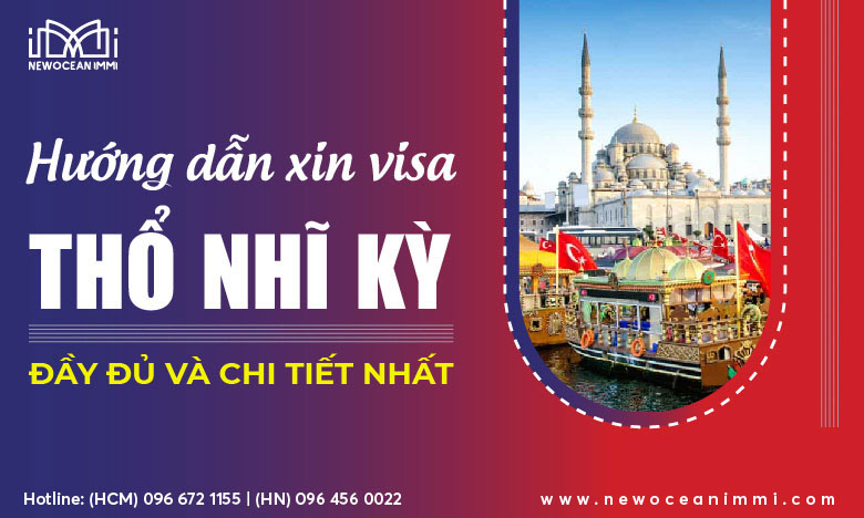 Hướng dẫn xin visa Thổ Nhĩ Kỳ đầy đủ và chi tiết nhất