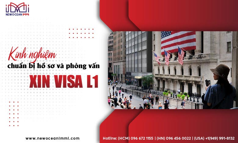 Kinh nghiệm chuẩn bị hồ sơ và phỏng vấn xin visa L1