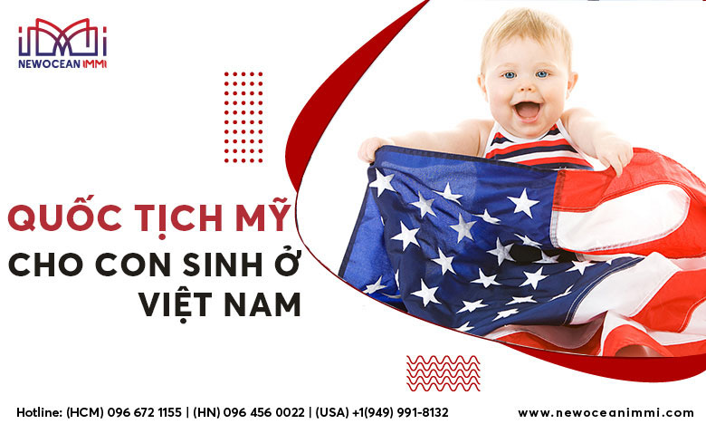 Điều kiện làm quốc tịch Mỹ cho con sinh ở Việt Nam